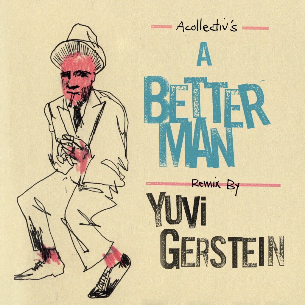 a better man acollective - Yuvi Gerstein Remix